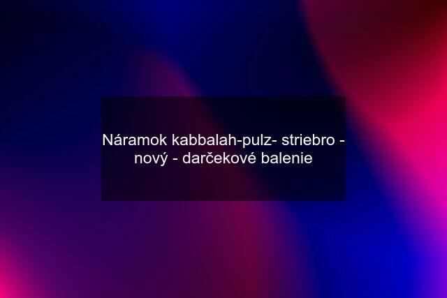 Náramok "kabbalah-pulz"- striebro - nový - darčekové balenie