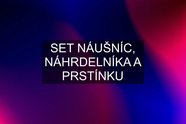 SET NÁUŠNÍC, NÁHRDELNÍKA A PRSTÍNKU