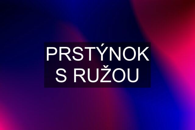 PRSTÝNOK S RUŽOU