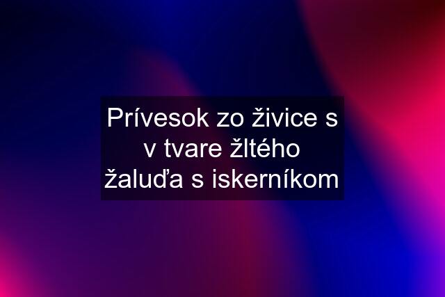 Prívesok zo živice s v tvare žltého žaluďa s iskerníkom