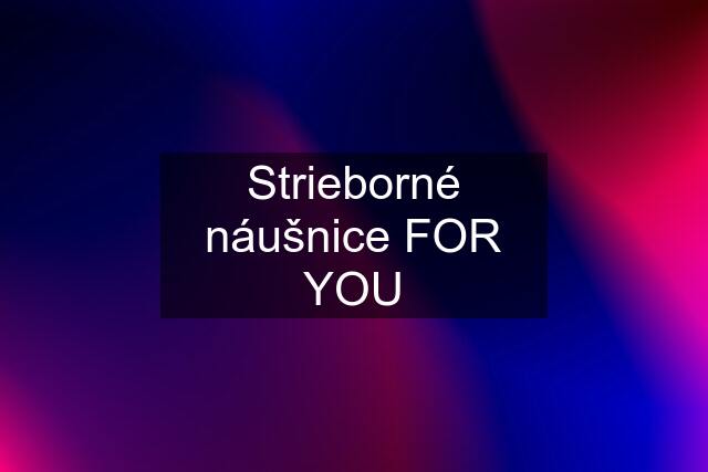 Strieborné náušnice FOR YOU