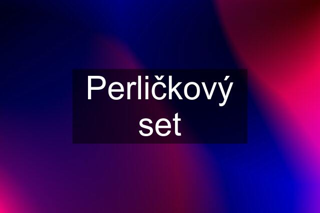 Perličkový set