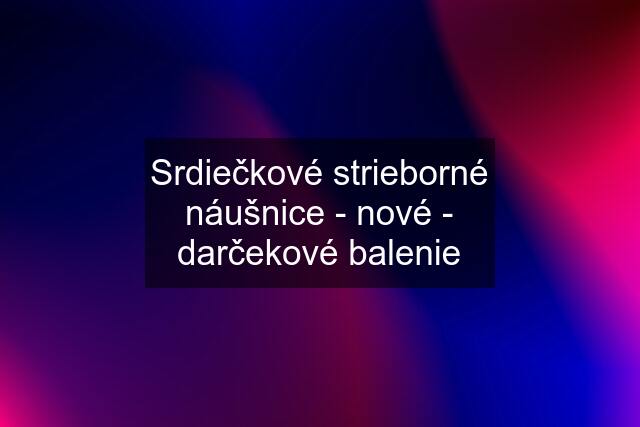 Srdiečkové strieborné náušnice - nové - darčekové balenie