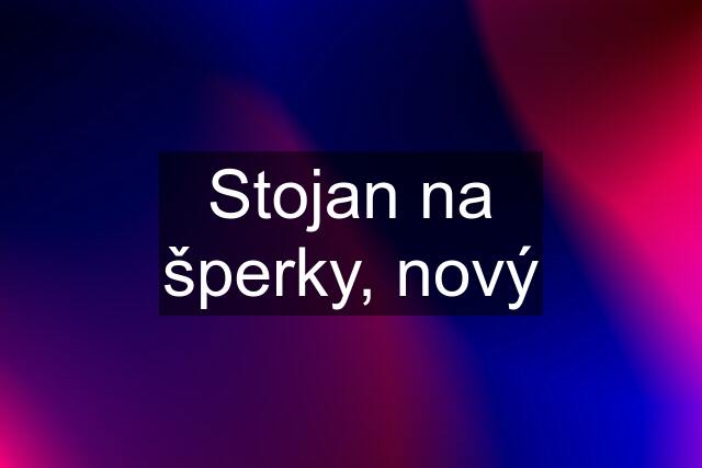 Stojan na šperky, nový