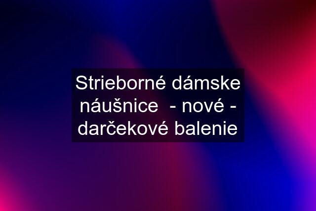 Strieborné dámske náušnice  - nové - darčekové balenie