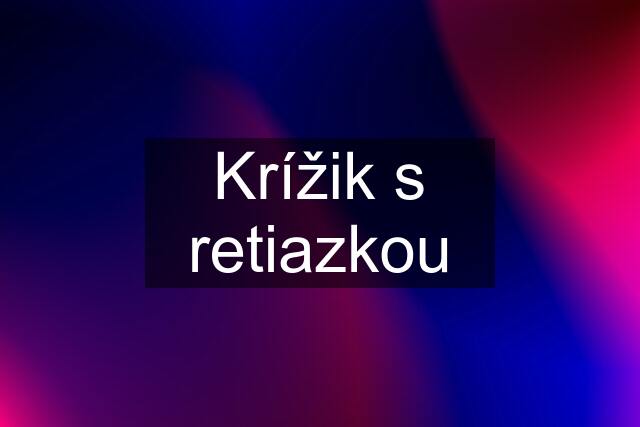 Krížik s retiazkou