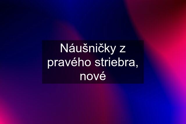 Náušničky z pravého striebra, nové