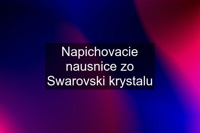 Napichovacie nausnice zo Swarovski krystalu