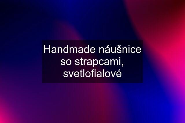 Handmade náušnice so strapcami, svetlofialové