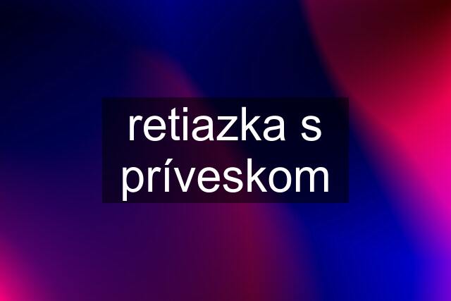 retiazka s príveskom