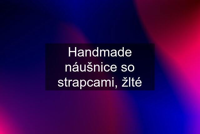 Handmade náušnice so strapcami, žlté