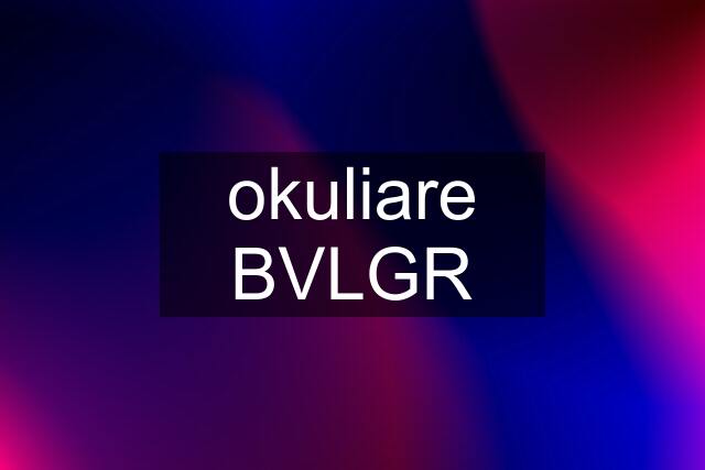 okuliare BVLGR