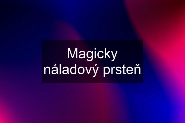 Magicky náladový prsteň