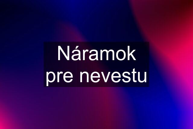 Náramok pre nevestu