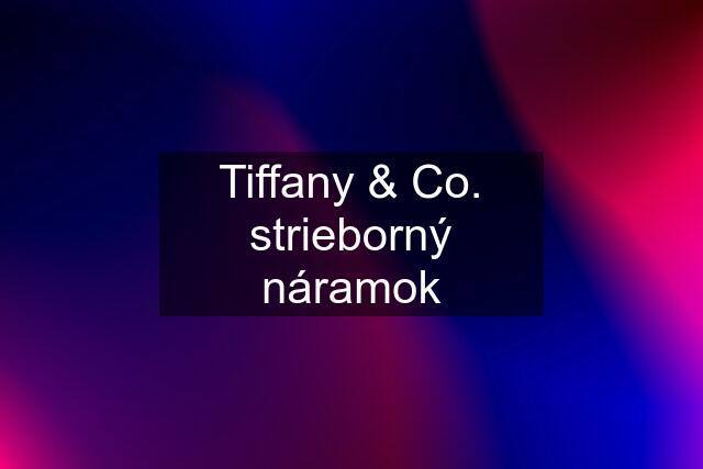 Tiffany & Co. strieborný náramok