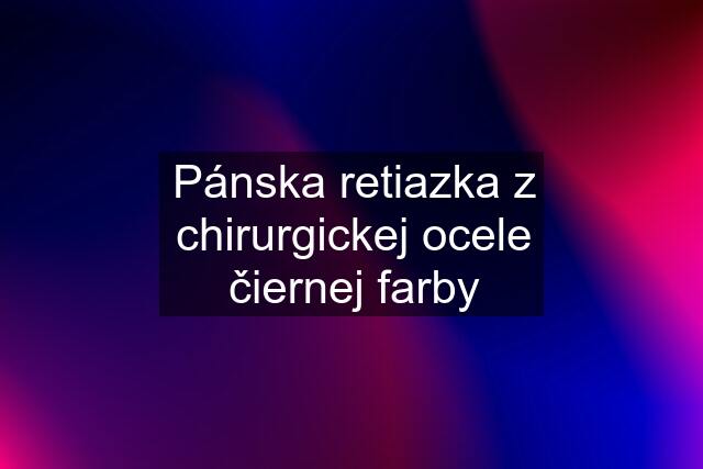 Pánska retiazka z chirurgickej ocele čiernej farby