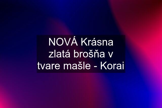 NOVÁ Krásna zlatá brošňa v tvare mašle - Korai