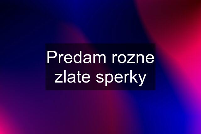 Predam rozne zlate sperky