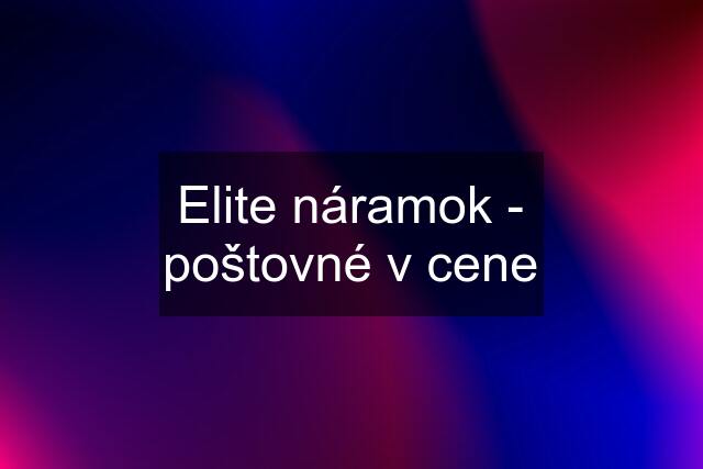 Elite náramok - poštovné v cene