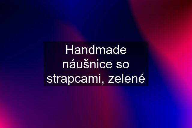 Handmade náušnice so strapcami, zelené