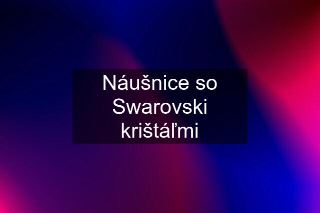 Náušnice so Swarovski krištáľmi