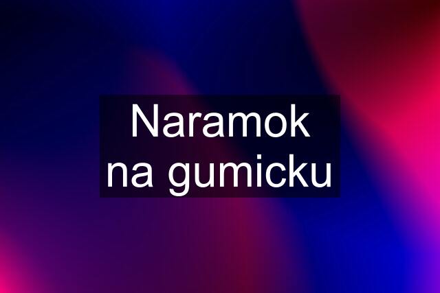 Naramok na gumicku