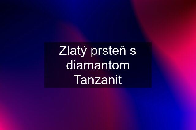 Zlatý prsteň s diamantom Tanzanit