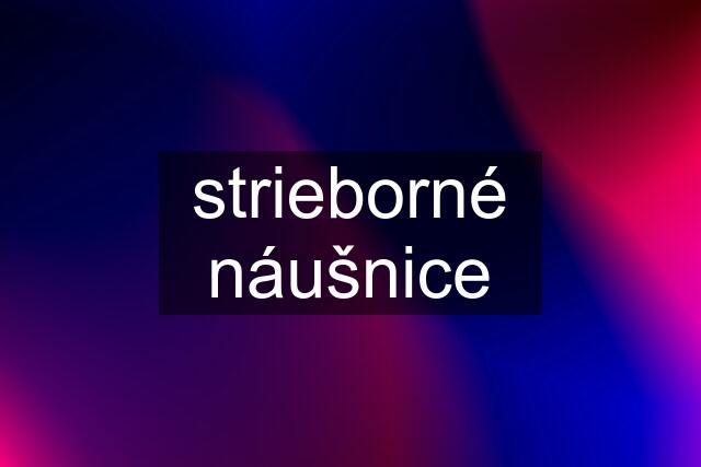 strieborné náušnice