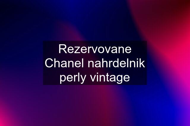 Rezervovane Chanel nahrdelnik perly vintage