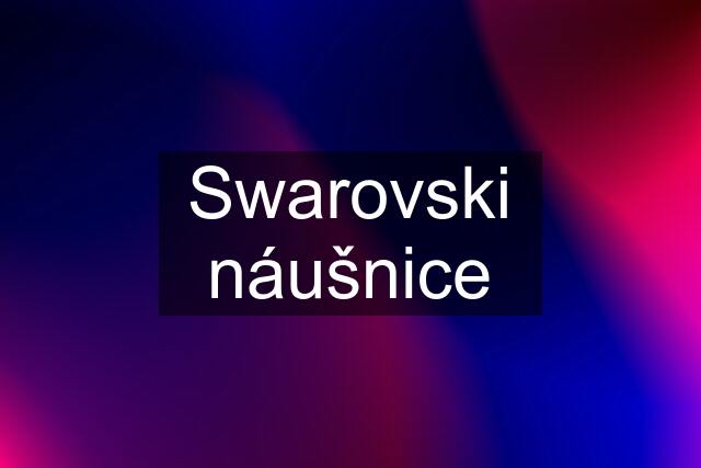 Swarovski náušnice