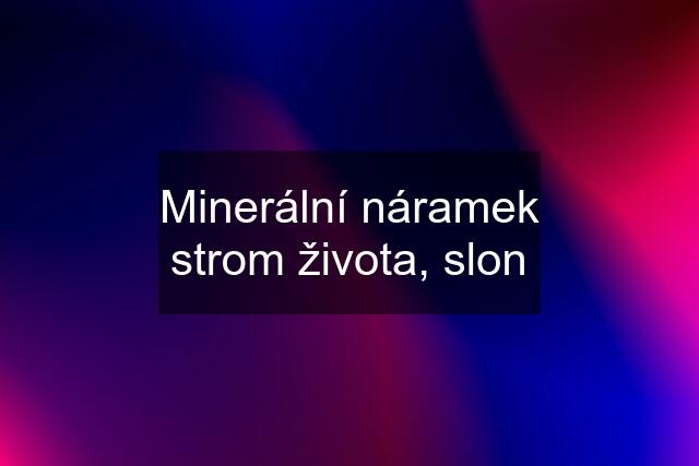 Minerální náramek strom života, slon