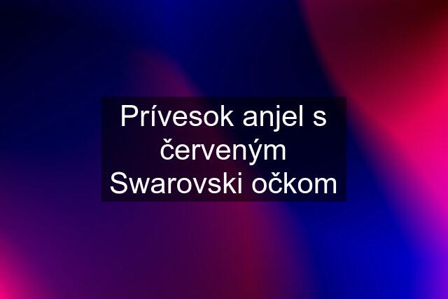 Prívesok anjel s červeným Swarovski očkom