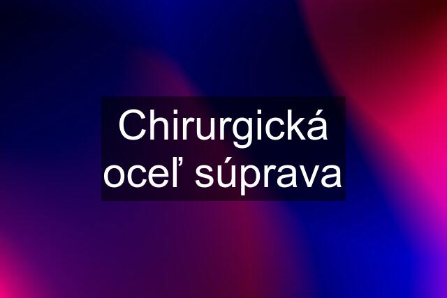 Chirurgická oceľ súprava