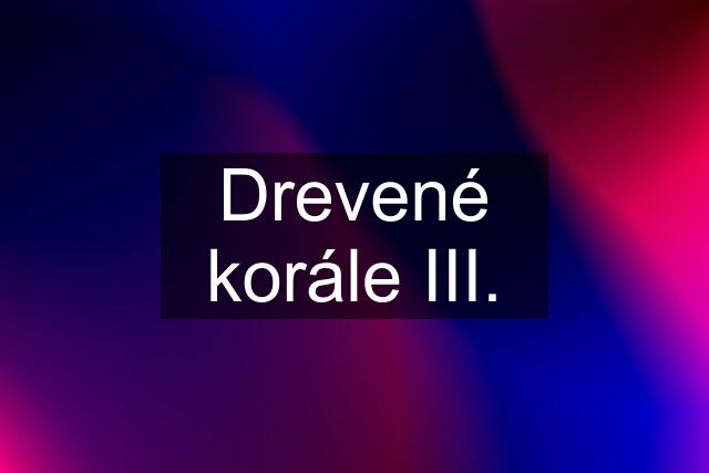 Drevené korále III.