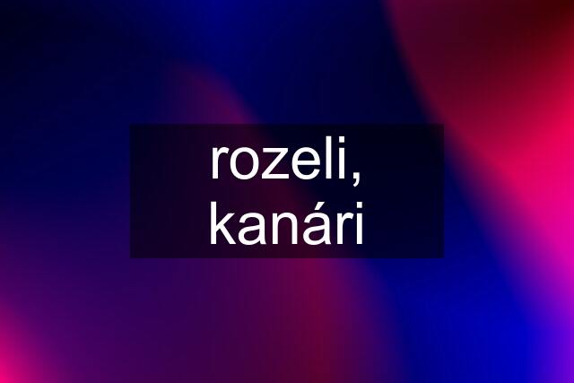 rozeli, kanári