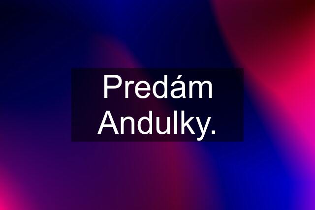 Predám Andulky.