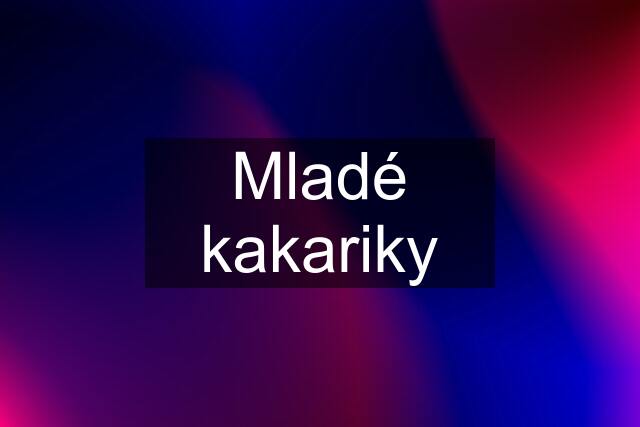 Mladé kakariky