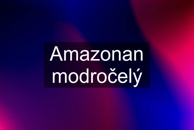 Amazonan modročelý