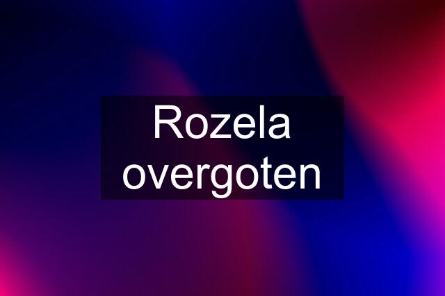 Rozela overgoten