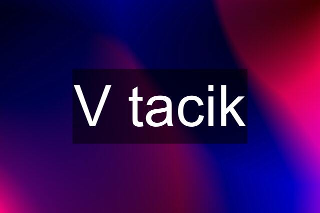 V tacik