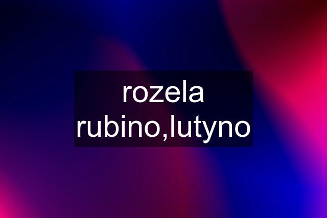 rozela rubino,lutyno