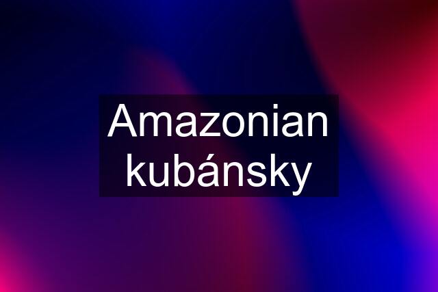 Amazonian kubánsky