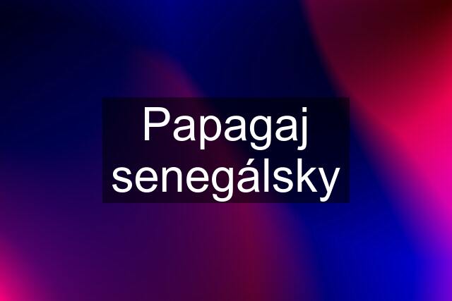 Papagaj senegálsky