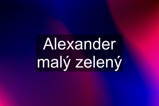 Alexander malý zelený