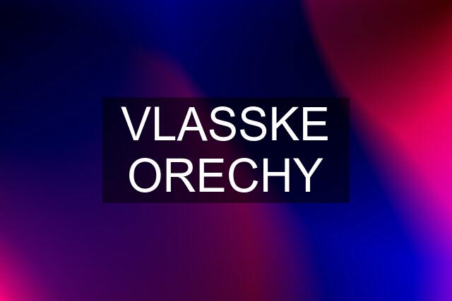 VLASSKE ORECHY