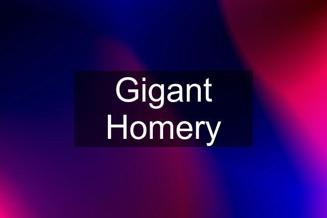 Gigant Homery