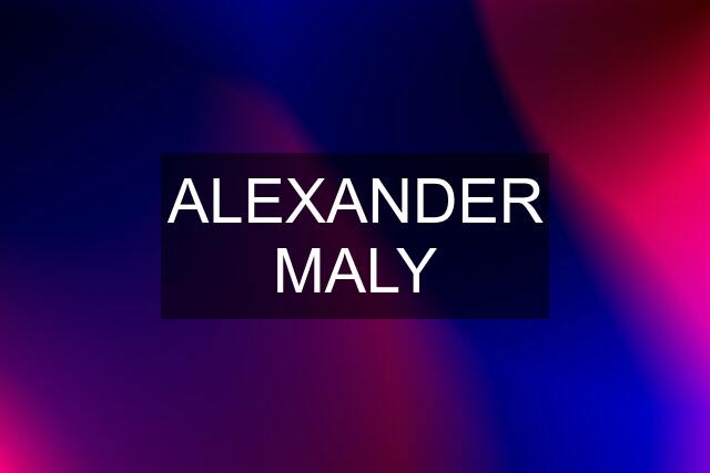 ALEXANDER MALY