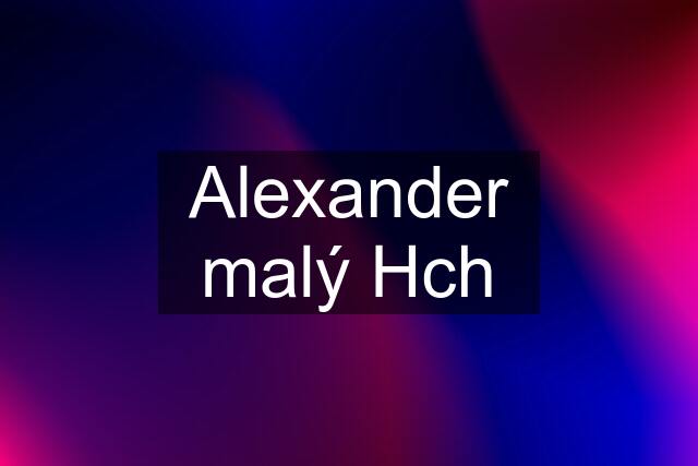 Alexander malý Hch