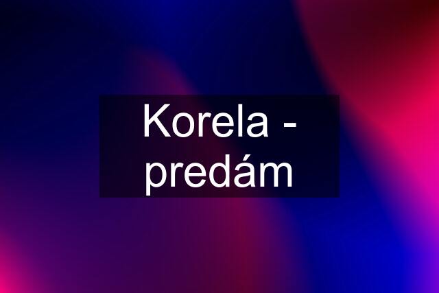 Korela - predám