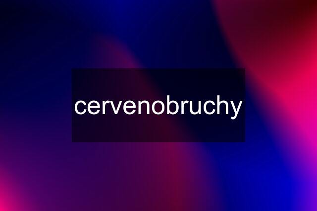 cervenobruchy